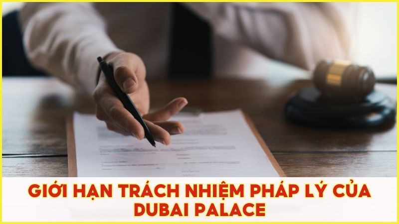 Giới hạn trách nhiệm pháp lý của Dubai Palace dành cho thành viên tham gia