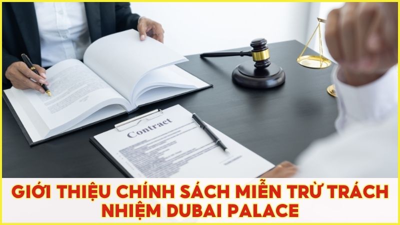 Giới thiệu chính sách miễn trừ trách nhiệm Dubai Palace – Quy định cần biết