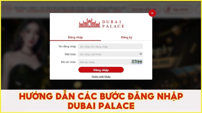 Hướng dẫn các bước đăng nhập tài khoản Dubai Palace siêu nhanh trong 1 phút