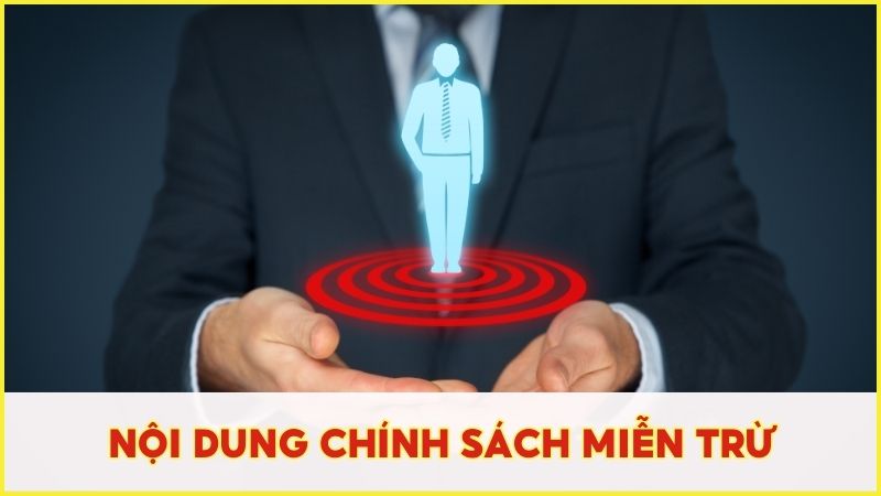 Nội dung chính sách miễn trừ được thiết lập rõ ràng và đầy đủ nhất